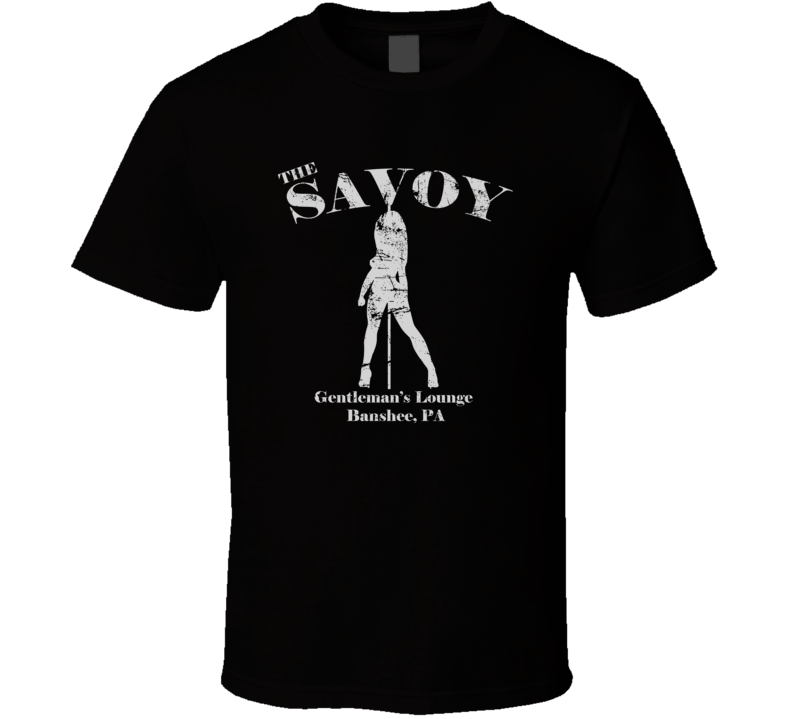 The Savoy Gentleman's Club Banshee TV Show Fans Only T Shirt