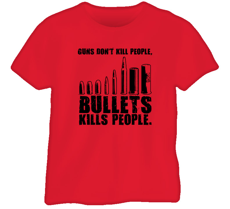 Guns Dont Kill People Bullets Kill Red T Shirt