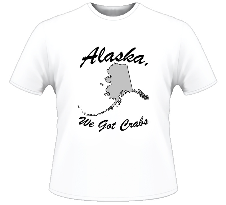 Alaska We Got Crabs Funny T Shirt
