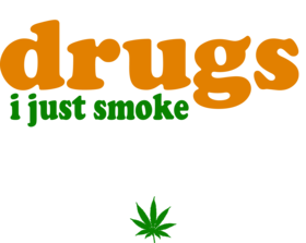 Don't do drugs just smoke weed funny pot T shirt