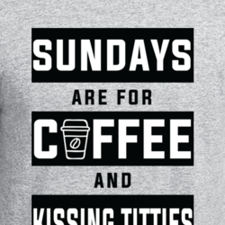 sundays are for kissing titties t shirt