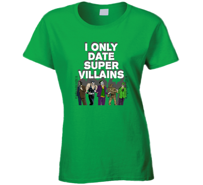 I Only Date Super Villains Funny Comic Con Ladies T Shirt
