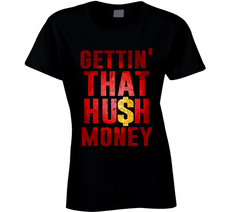 Getting That Hush Money Funny Stripper Porn Star Hip Hop Trump Usa T Shirt