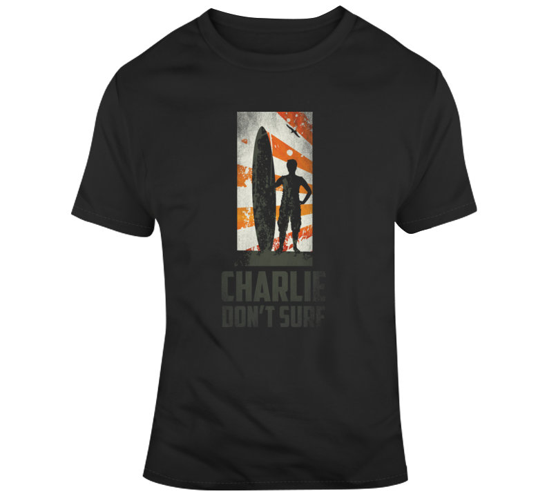 Charlie Don't Surf Apocalypse Now Movie Vietnam War T Shirt