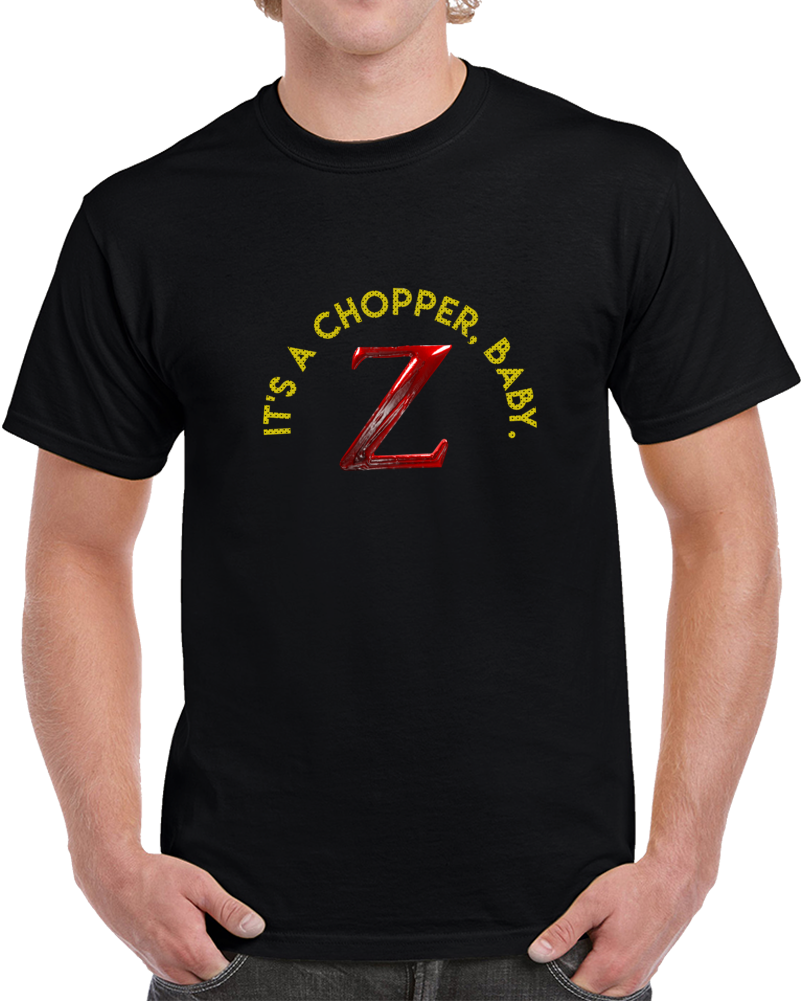 It's a Chopper Baby Zed Pulp Fiction Funny Movie T Shirt