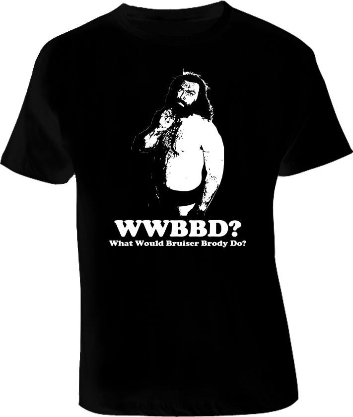 Bruiser Brody what would Bruiser Brody do WWBD T Shirt