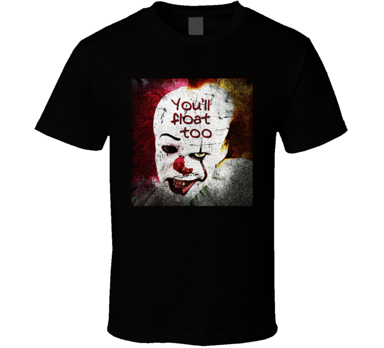 Pennywise It You'll Float Too Parody T Shirt