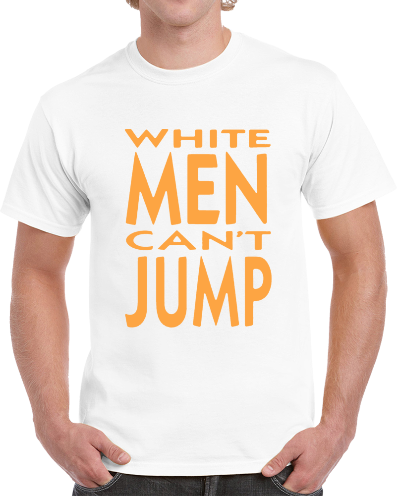 White Men Can't Jump Funny Movie Fan T Shirt T Shirt