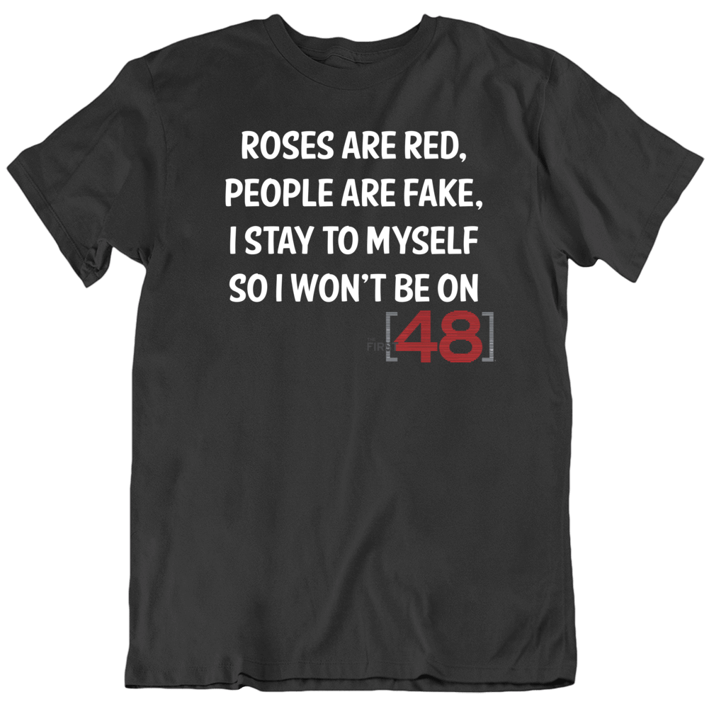 roses are red first 48 shirt