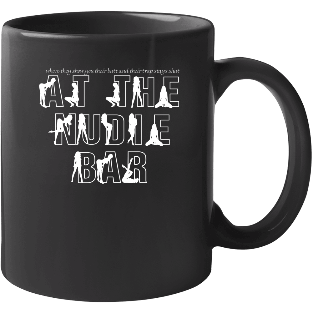 Show You Their Butt And Their Trap Stays Shut Nudie Bar Al Bundy Mug