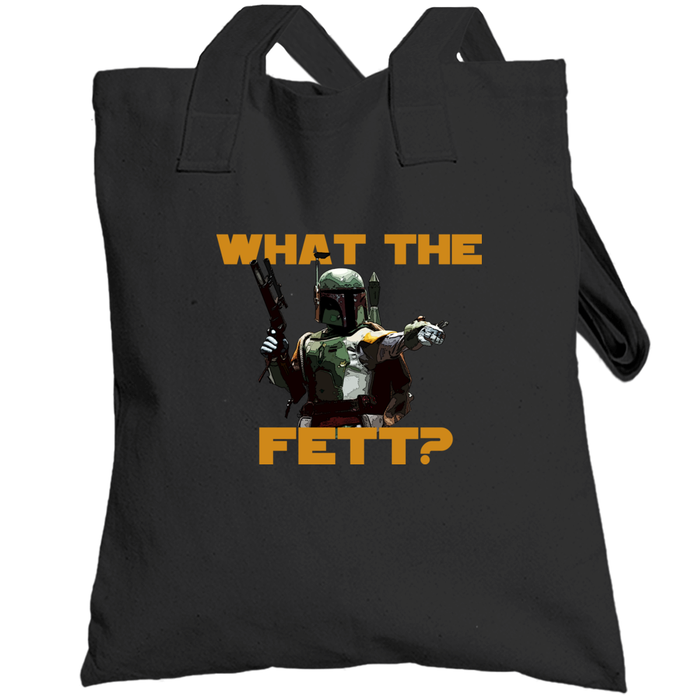 What The Fett Funny Star Wars Movie Fanboy Totebag