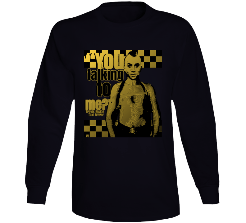 Travis Bickle Taxi Driver Classic You Talking To Me Movie Long Sleeve