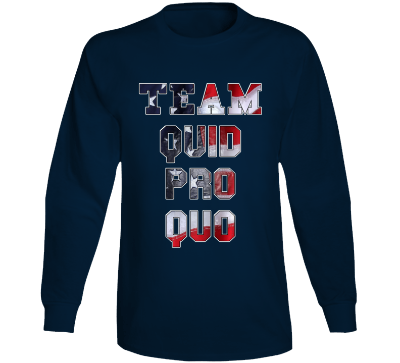 Team Quid Pro Quo Trump Usa American Fan Long Sleeve