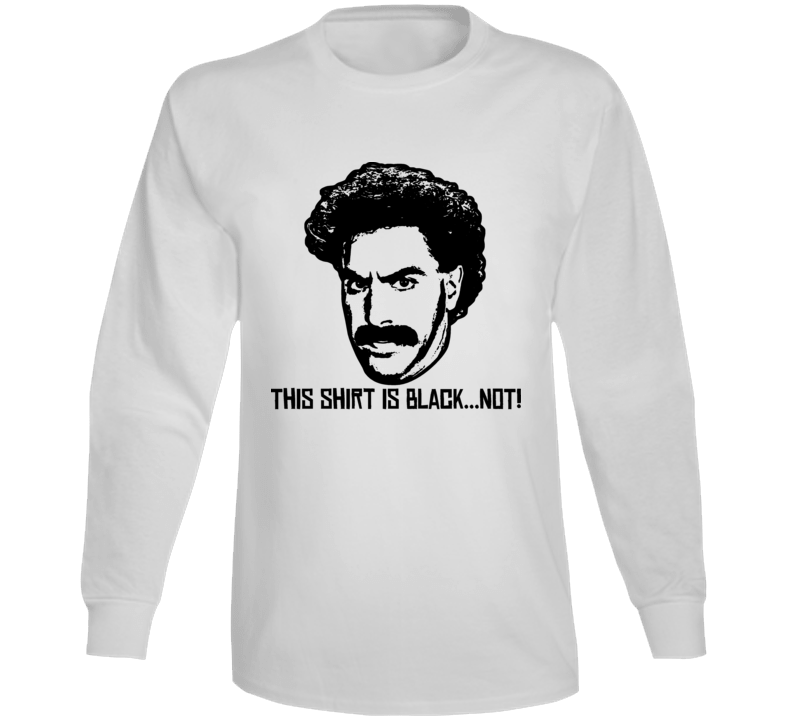 Borat This Shirt Is Black Not Funny Parody Long Sleeve