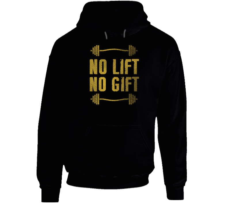 No Lift No Gift Gym Workout Gear Motivation Quote Hoodie