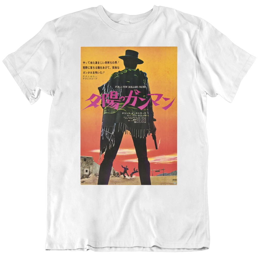 For A Few Dollars More 1965 Spaghetti Western Clint Eastwood Japan Movie Poster T Shirt