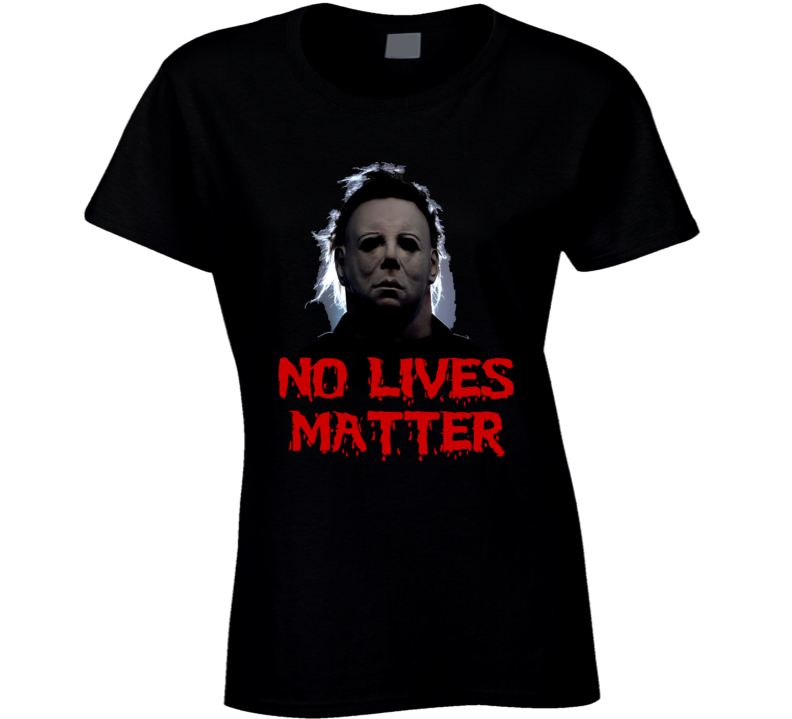 Halloween No Lives Matter Parody Costume Ladies T Shirt