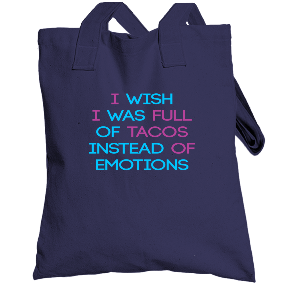 Tacos Instead Of Emotions Love Funny Food Totebag