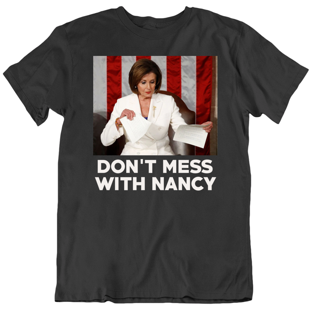Don't Mess With Nancy Pelosi T Shirt