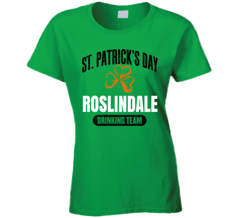 Roslindale Boston Drinking Team St Patrick's Day Ladies T Shirt