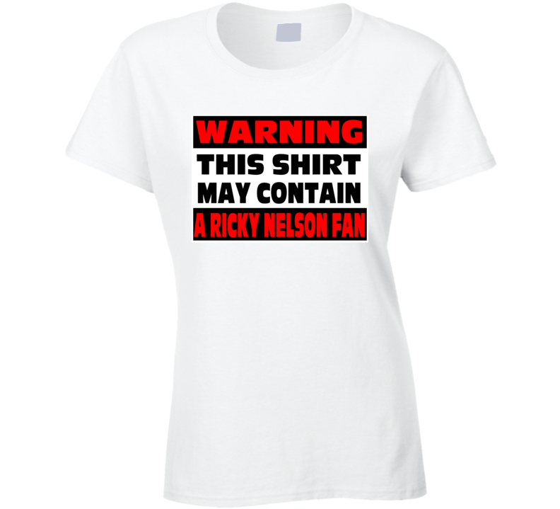 Ricky Nelson Fan Warning Music Ladies T Shirt