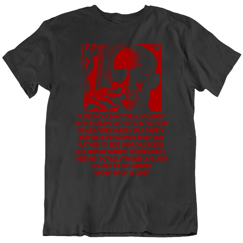 Journalist Hunter S Thompson Quote Legendary Fan T Shirt