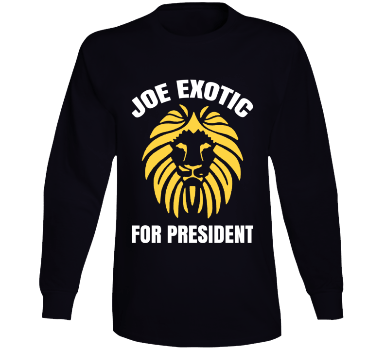 Joe Exotic For President Funny Tiger King Long Sleeve