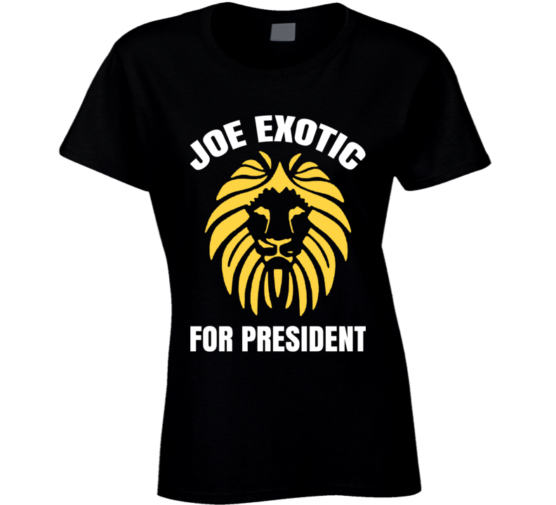 Joe Exotic For President Funny Tiger King Ladies T Shirt