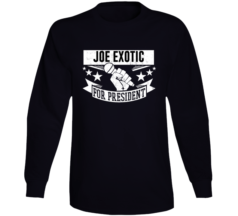 Joe Exotic For President Funny Tiger King Funny Long Sleeve