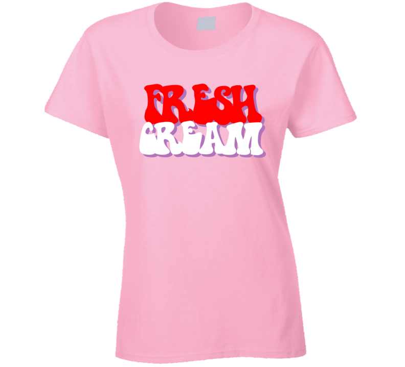 Fresh Cream Sexy Hippie Hippy Happy Love Ladies T Shirt