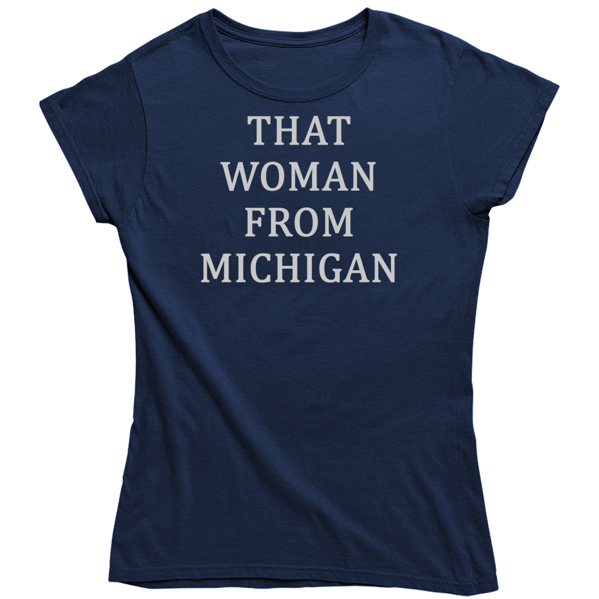Gretchen Whitmer That Woman From Michigan Ladies T Shirt