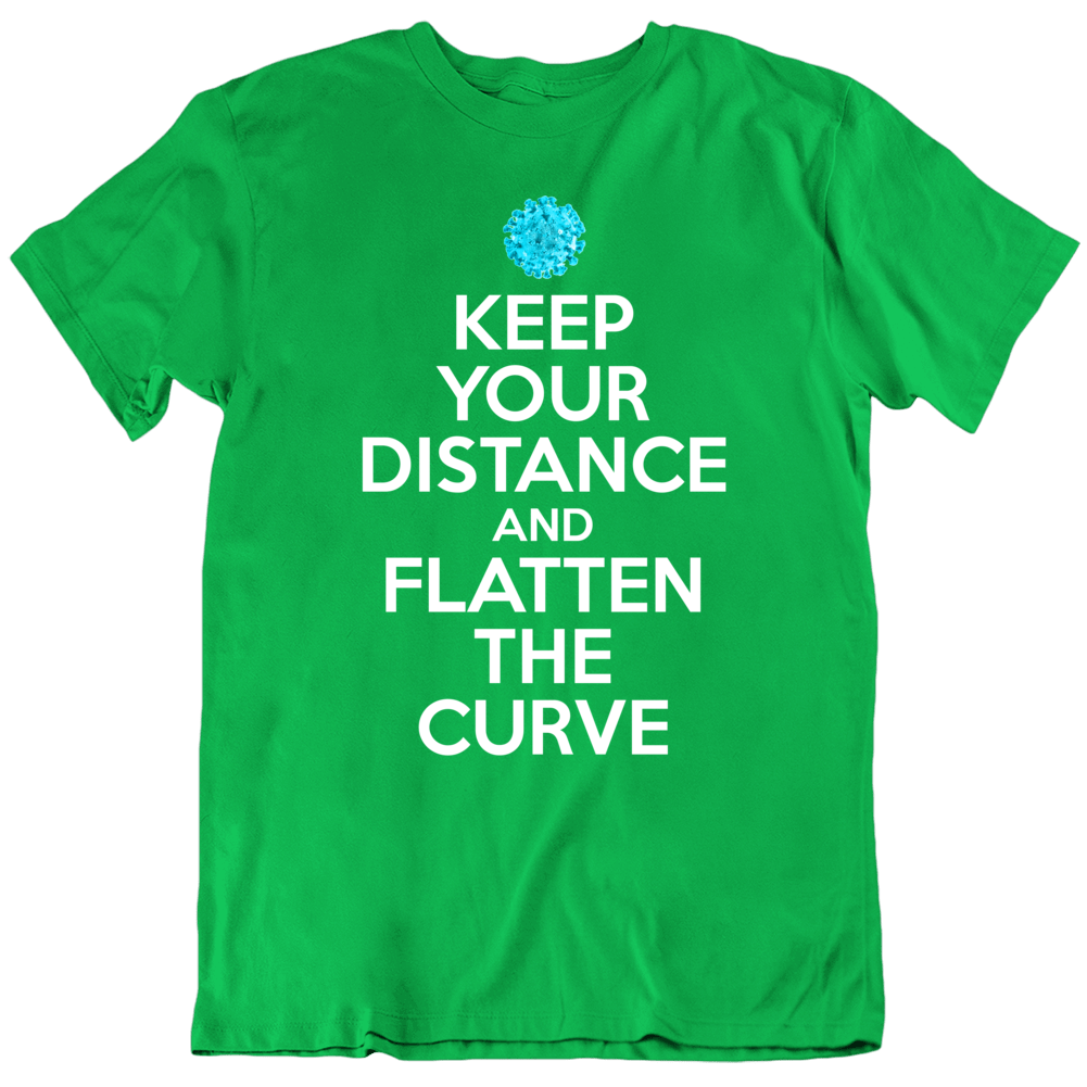 Keep Your Distance And Flatten The Curve Social Distancing Message T Shirt