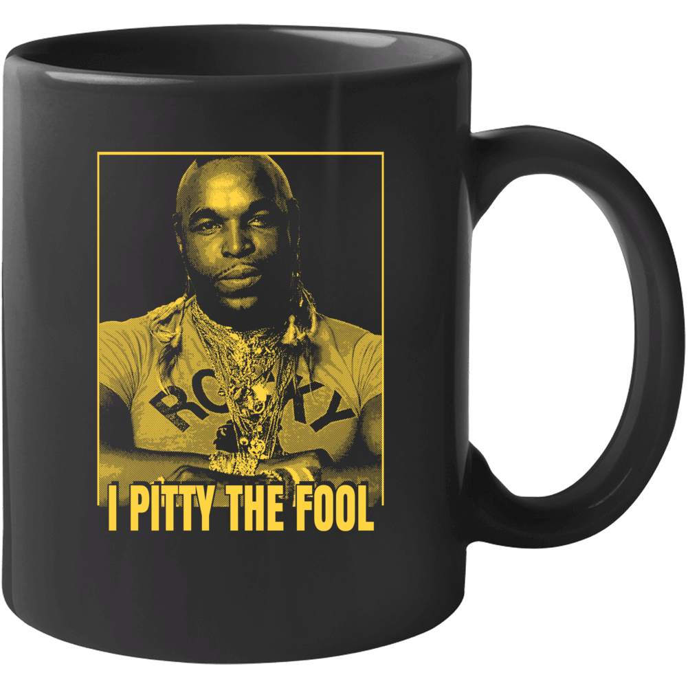 I Pity The Fool Mr Mug