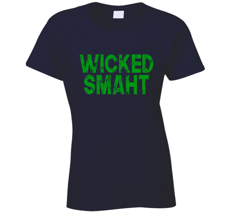 Wicked Smaht Smart Funny Boston Irish Ladies T Shirt