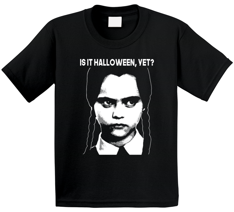 Is It Halloween Yet Funny Wednesday Addams Fan T Shirt