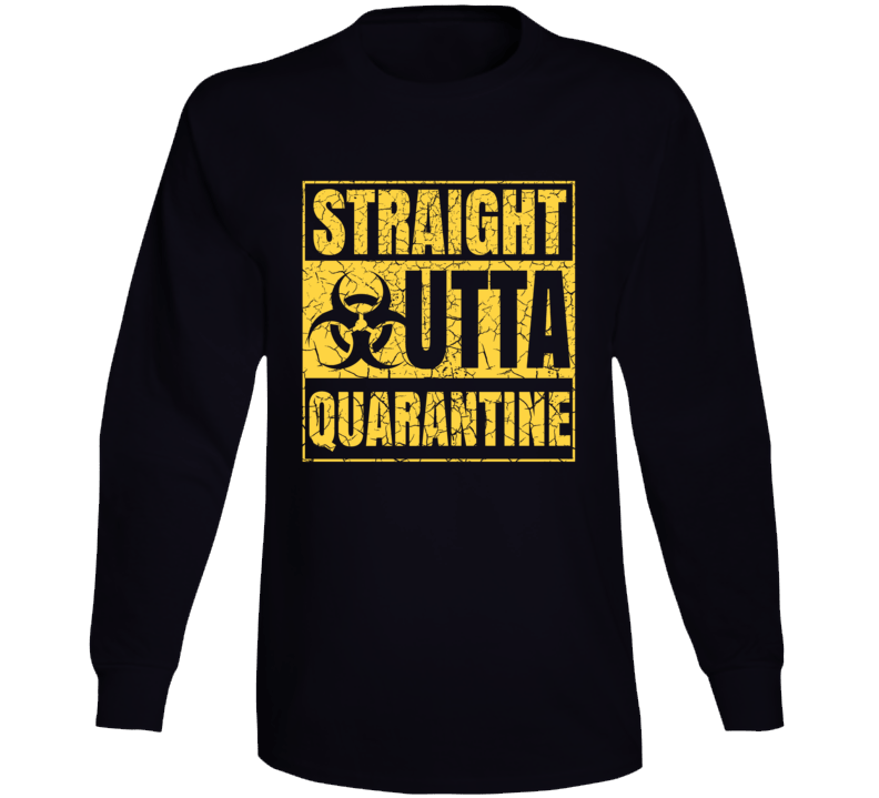 Straight Outta Quarantine Long Sleeve