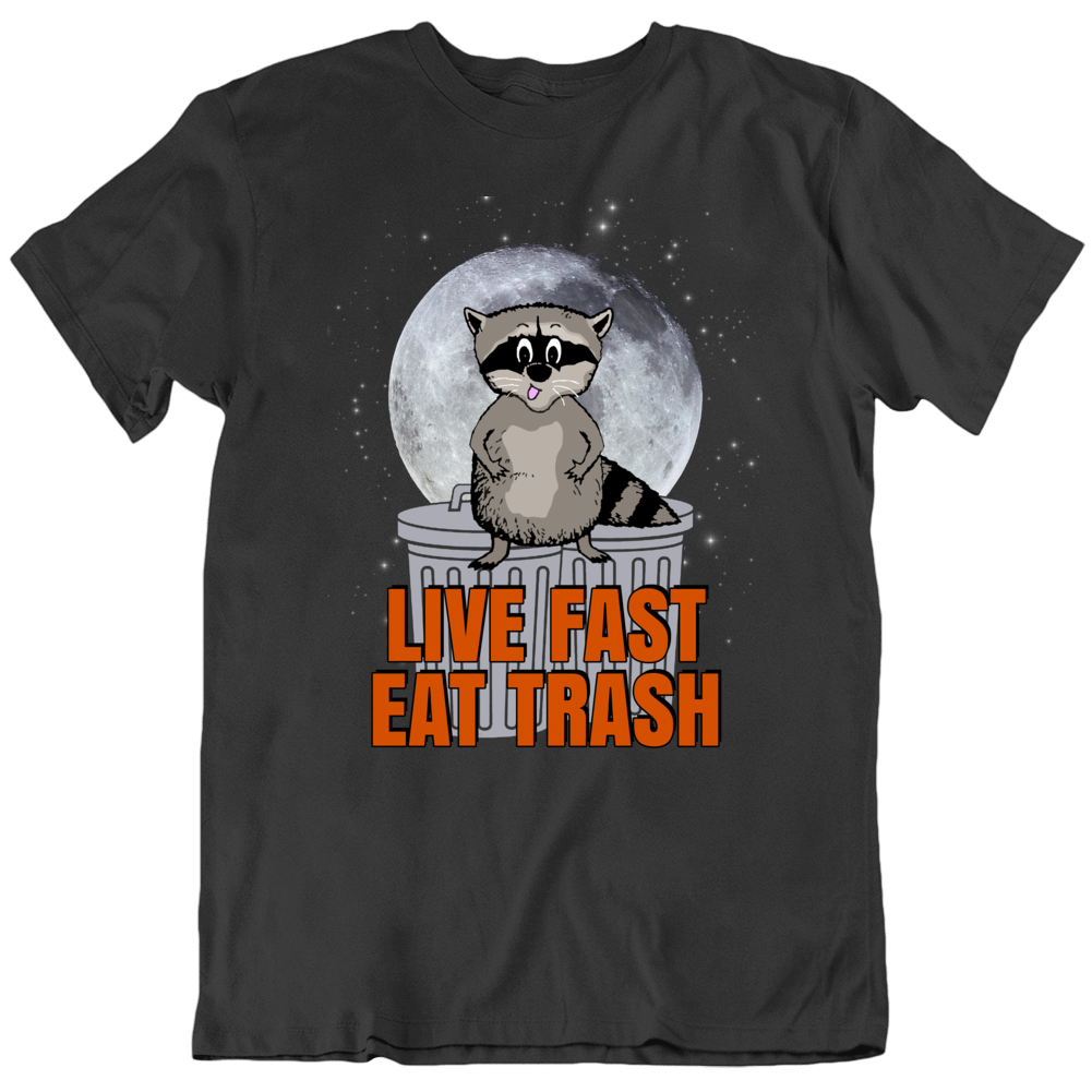 Raccoon Cute Parody Eat Trash Funny T Shirt