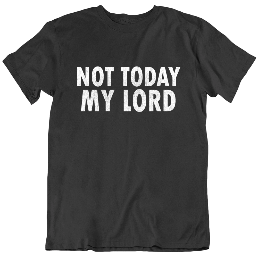 Not Today My Lord God Jesus Survivor Live T Shirt