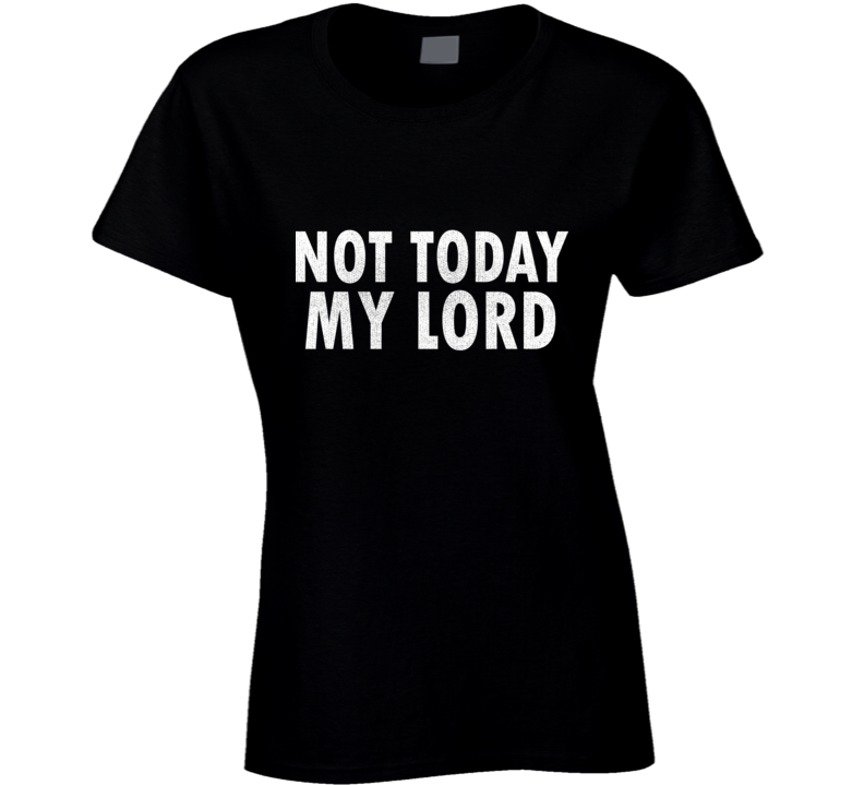 Not Today My Lord God Jesus Survivor Live Ladies T Shirt