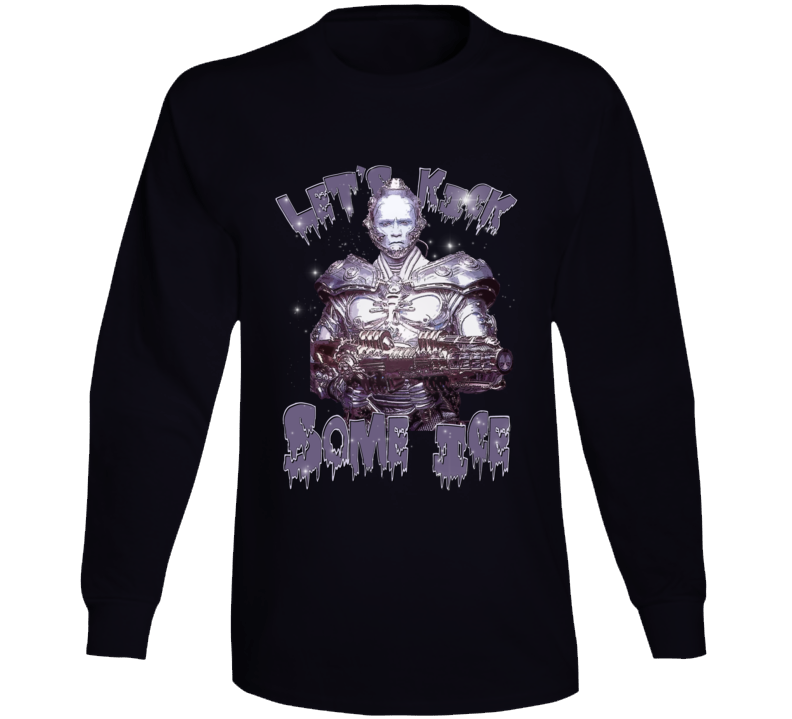 Mr Freeze Arnold Let's Kick Some Ice Funny Batman And Robin Movie Long Sleeve