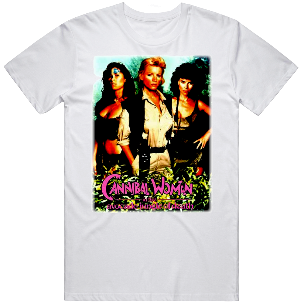 Cannibal Women In The Avocado Jungle Of Death Movie Fan T Shirt