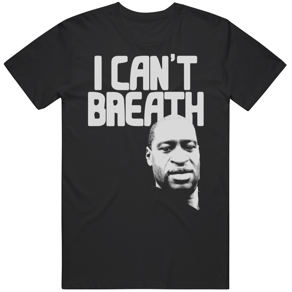 George Floyd I Can't Breath T Shirt