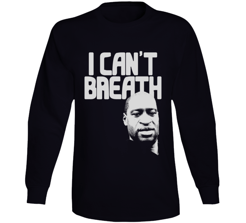 George Floyd I Can't Breath Long Sleeve