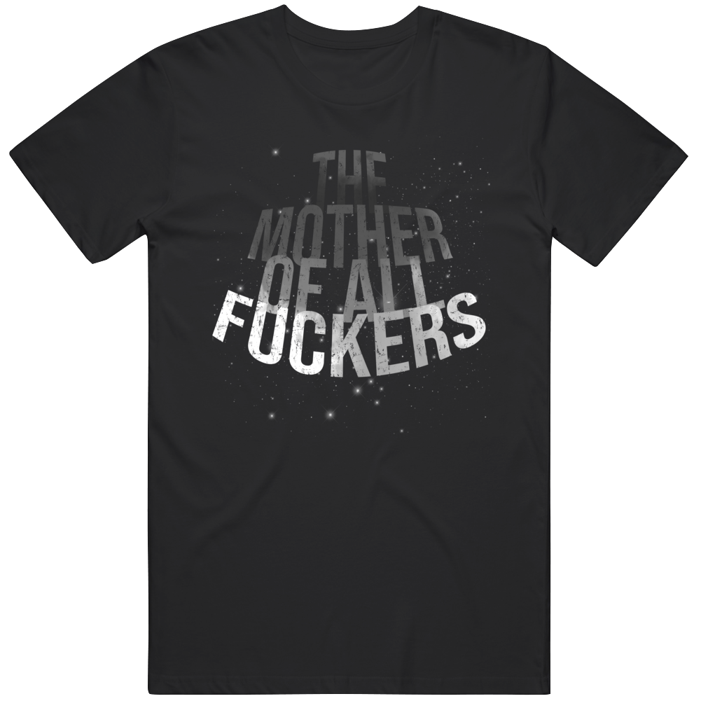 The Mother Of All Fuckers Funny T Shirt