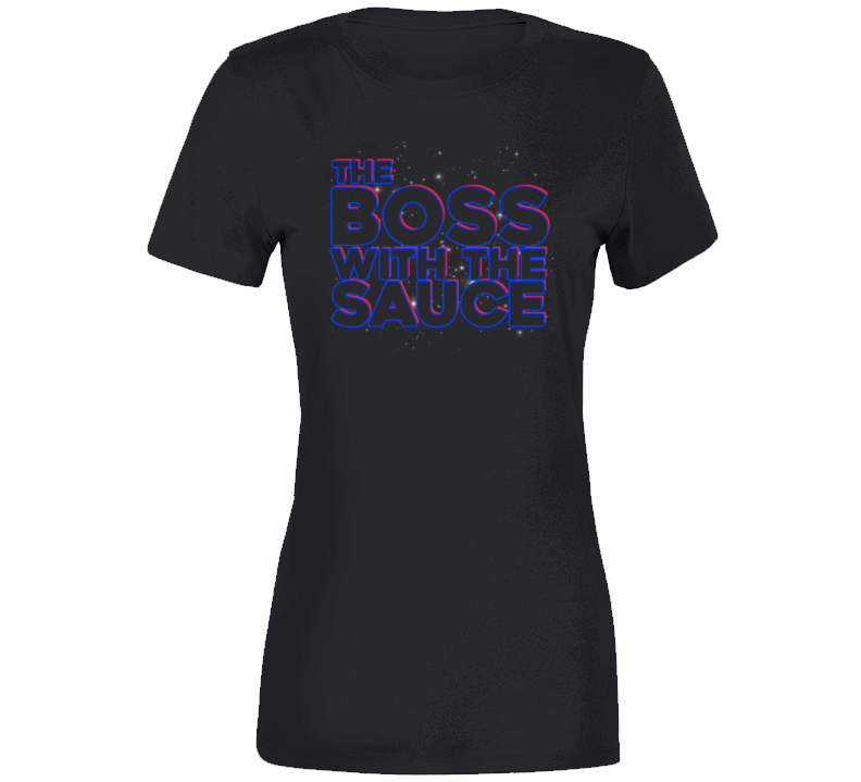 The Boss With The Sauce Funny Quote Ladies T Shirt