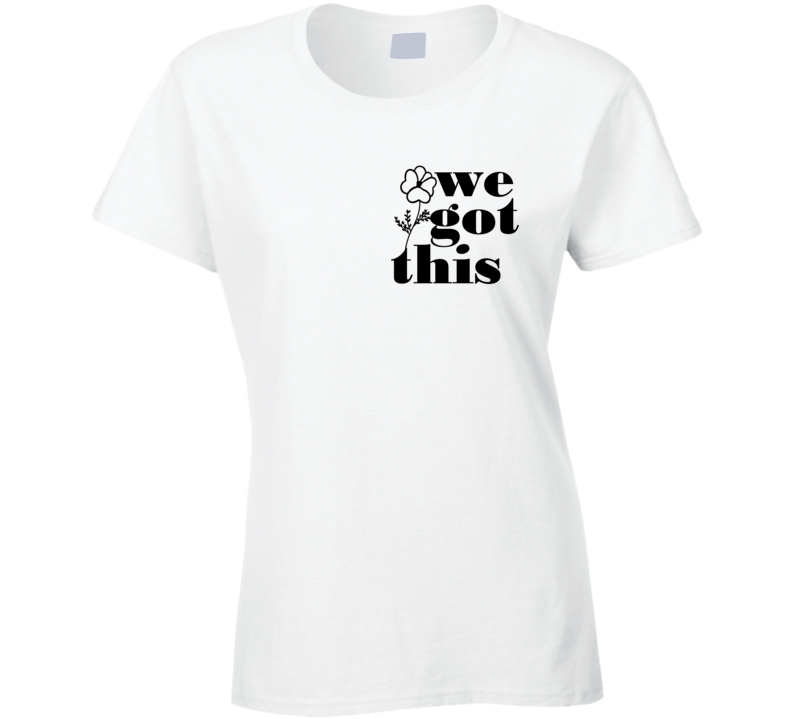 We Got This World Peace Love Quote Ladies T Shirt