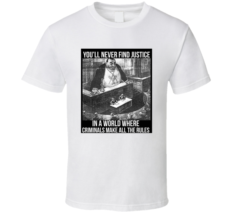 No Justice When Criminals Make Rules Woke Conspiracy T Shirt