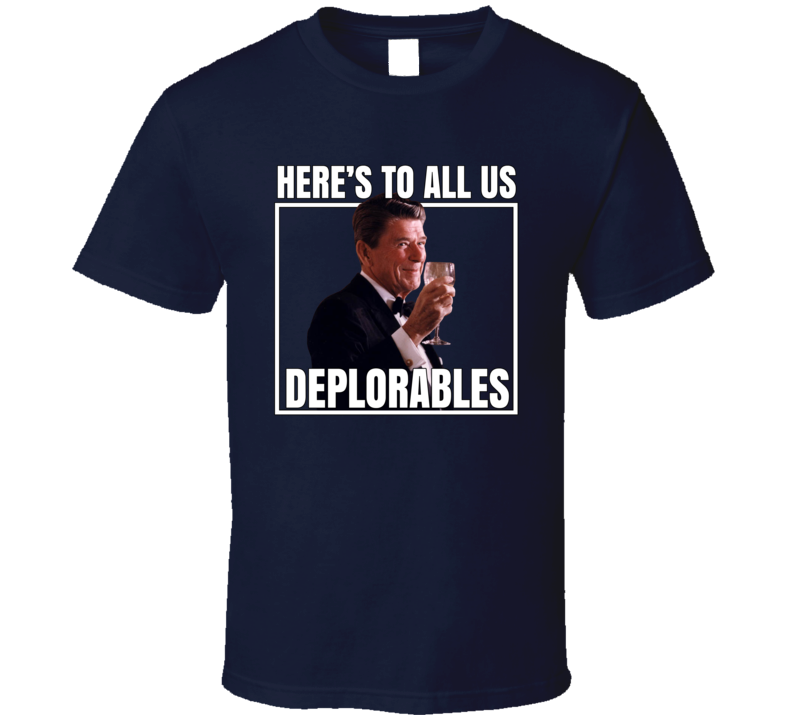 Toast Deplorables President Ronald Reagan Funny Usa T Shirt