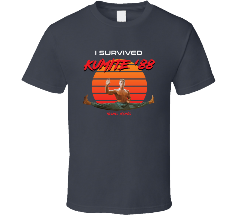 I Survived Kumite 88 Funny Bloodsport Jean-claude Van Damme Fan T Shirt