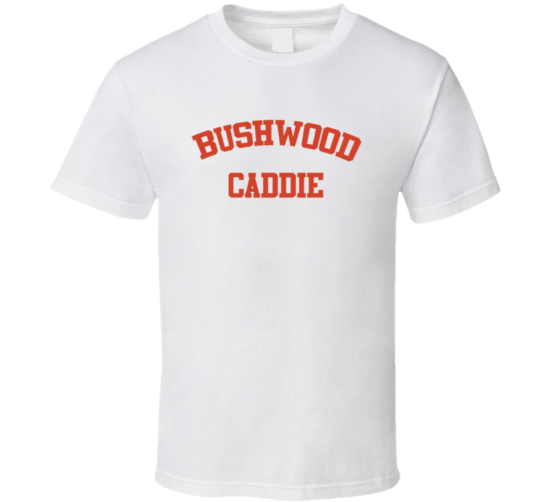 Bushwood Caddie T Shirt